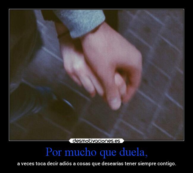 Por mucho que duela, - 