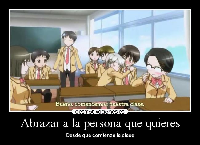 Abrazar a la persona que quieres - Desde que comienza la clase