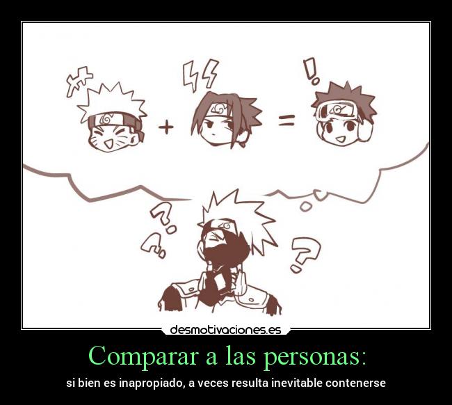 Comparar a las personas: - si bien es inapropiado, a veces resulta inevitable contenerse