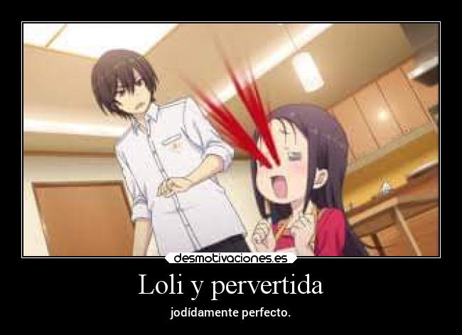 Loli y pervertida - 