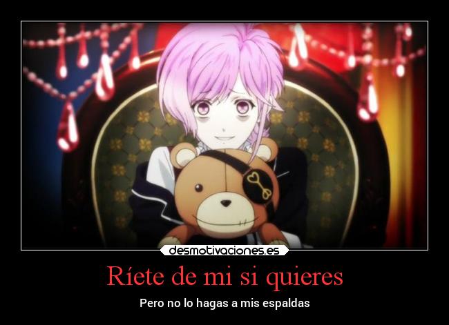 Ríete de mi si quieres -