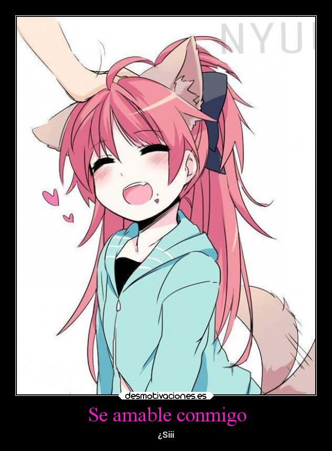 Se amable conmigo - ¿Siii