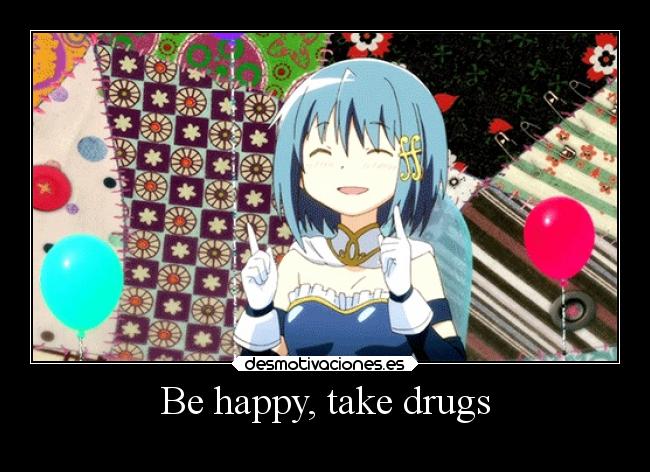 Be happy, take drugs - 