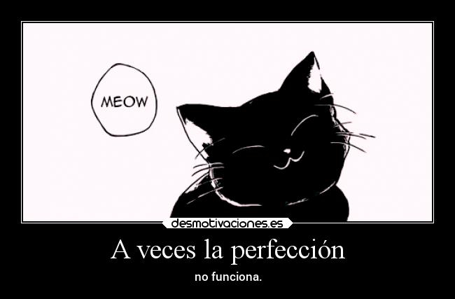 A veces la perfección -
