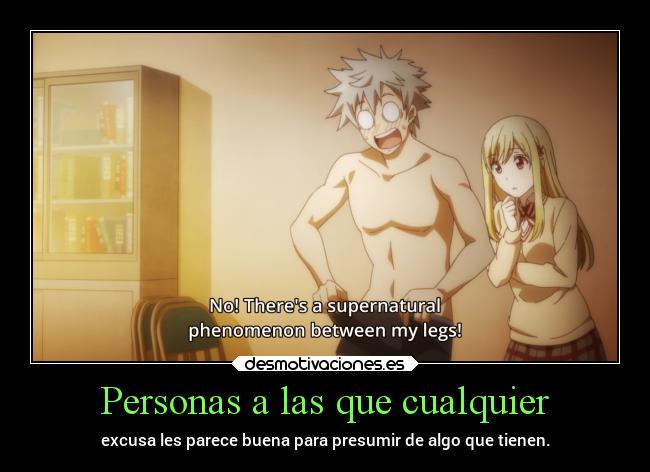 Personas a las que cualquier - excusa les parece buena para presumir de algo que tienen.