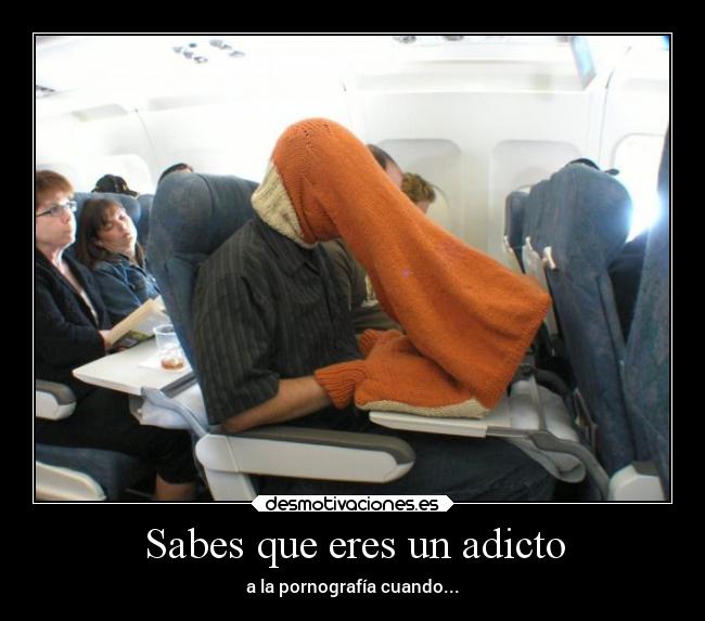 Sabes que eres un adicto - a la pornografía cuando...