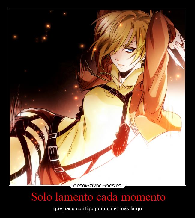 Solo lamento cada momento - que paso contigo por no ser más largo