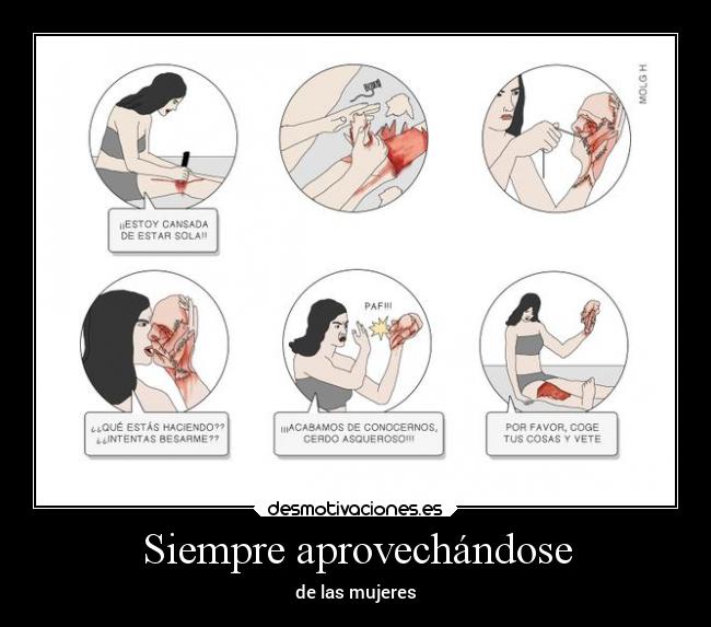 Siempre aprovechándose -