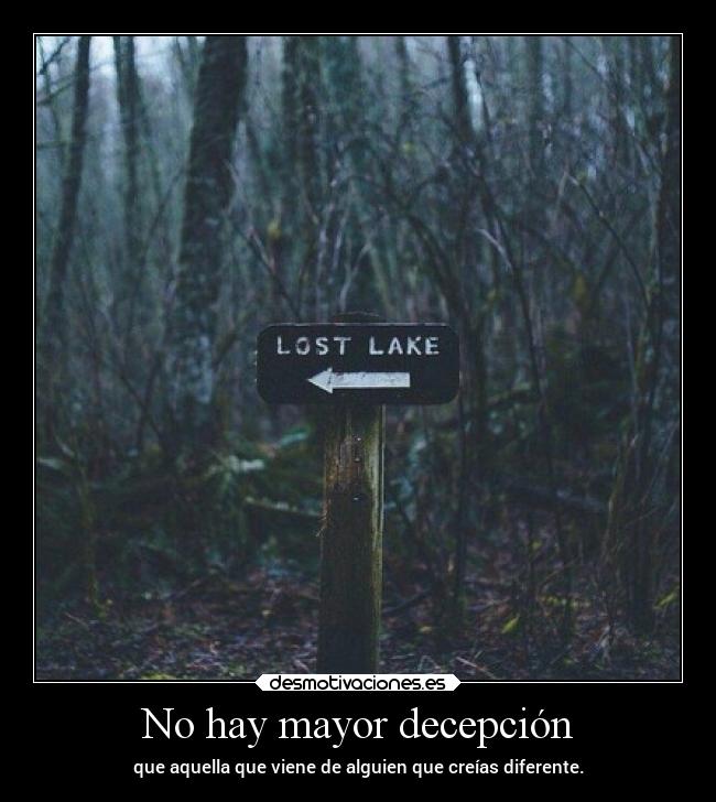 No hay mayor decepción -