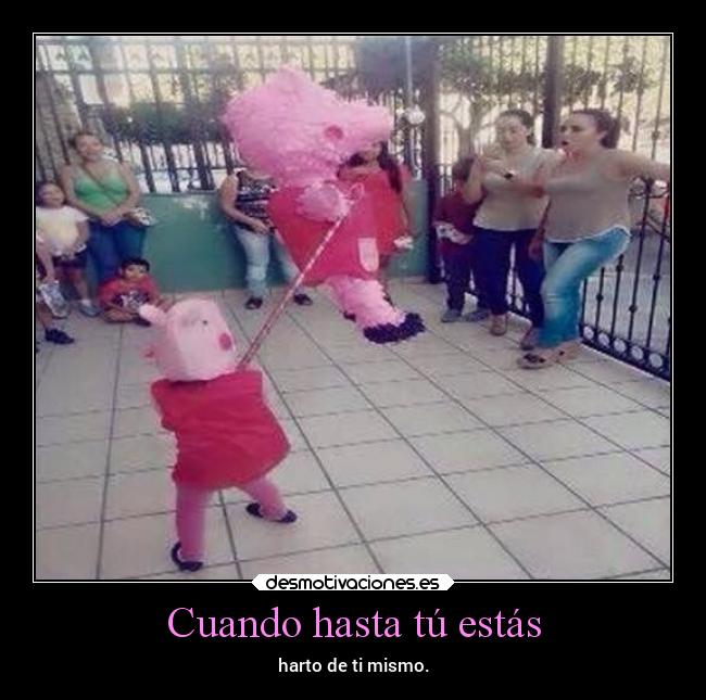 Cuando hasta tú estás -