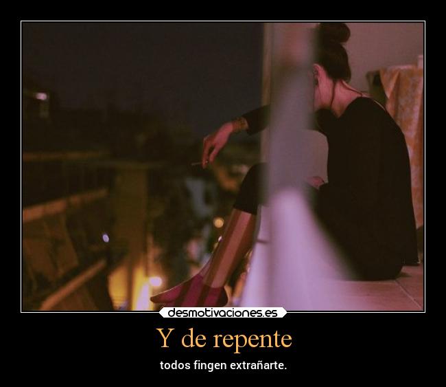 Y de repente -