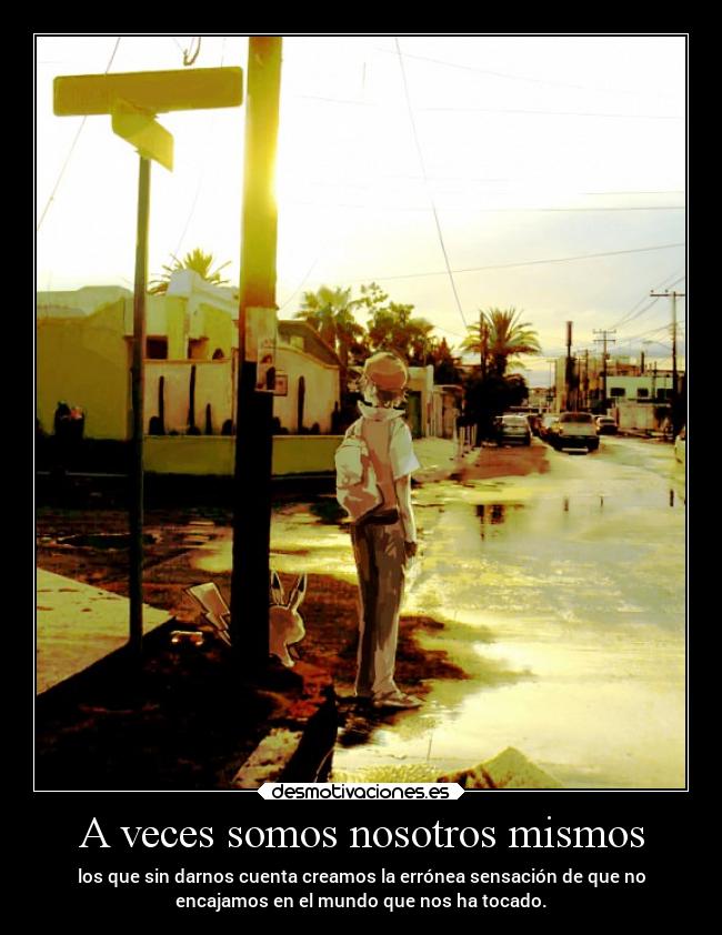 A veces somos nosotros mismos -