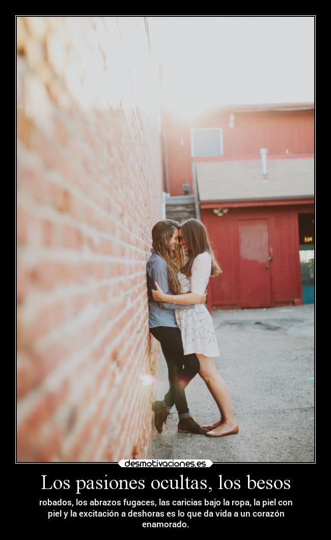 Los pasiones ocultas, los besos -