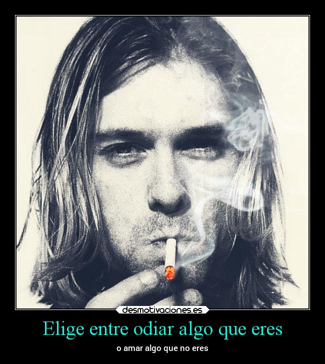 Elige entre odiar algo que eres - o amar algo que no eres