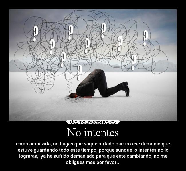 carteles caracter vida cambiar obligues profavor demonio ladooscurpo desmotivaciones