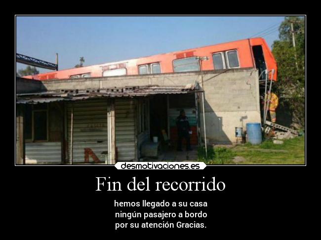 Fin del recorrido - hemos llegado a su casa
ningún pasajero a bordo
por su atención Gracias.