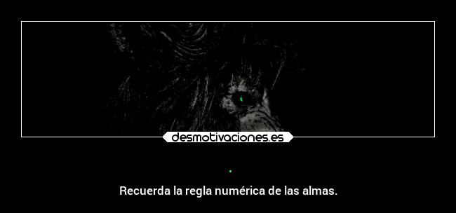 . - Recuerda la regla numérica de las almas.