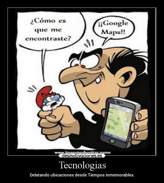 Tecnologias - Delatando ubicaciones desde Tiempos inmemorables.