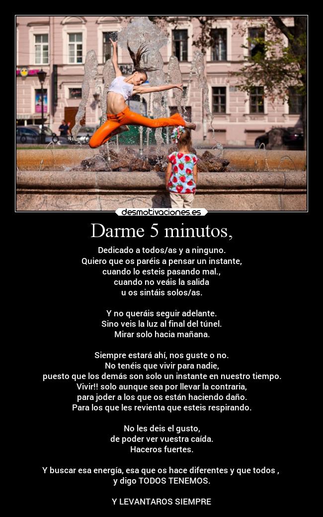 Darme 5 minutos, -