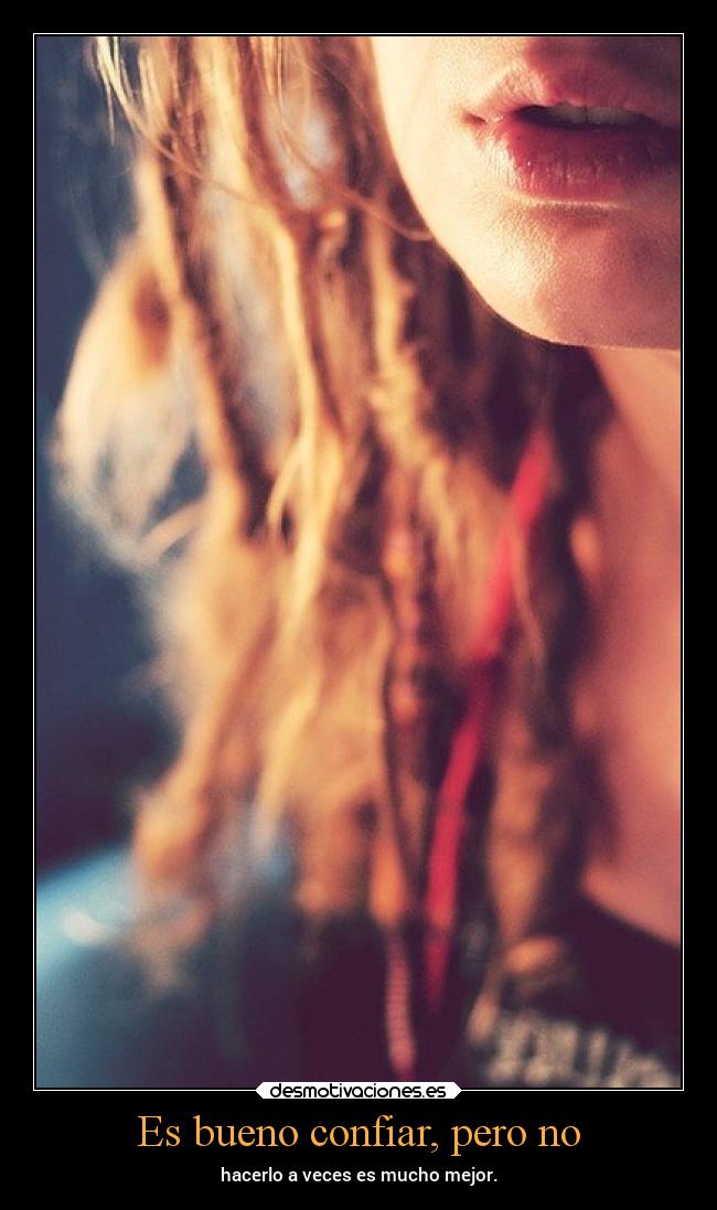 Es bueno confiar, pero no -