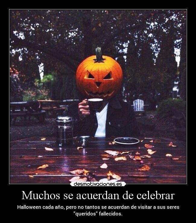 Muchos se acuerdan de celebrar - Halloween cada año, pero no tantos se acuerdan de visitar a sus seres
queridos fallecidos.