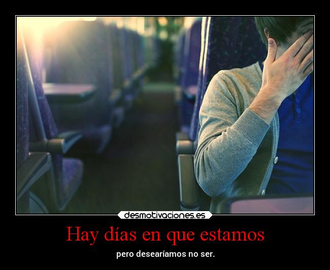 Hay días en que estamos -