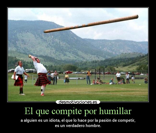 El que compite por humillar - 