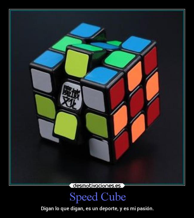 Speed Cube - Digan lo que digan, es un deporte, y es mi pasión.