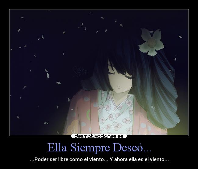 Ella Siempre Deseó... - ...Poder ser libre como el viento... Y ahora ella es el viento...