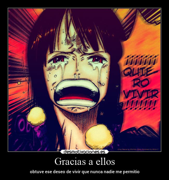 Gracias a ellos - obtuve ese deseo de vivir que nunca nadie me permitio