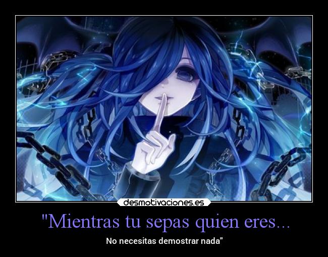 Mientras tu sepas quien eres... - 