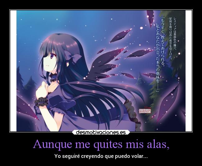 Aunque me quites mis alas, -