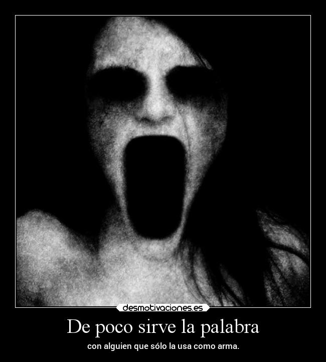 De poco sirve la palabra -