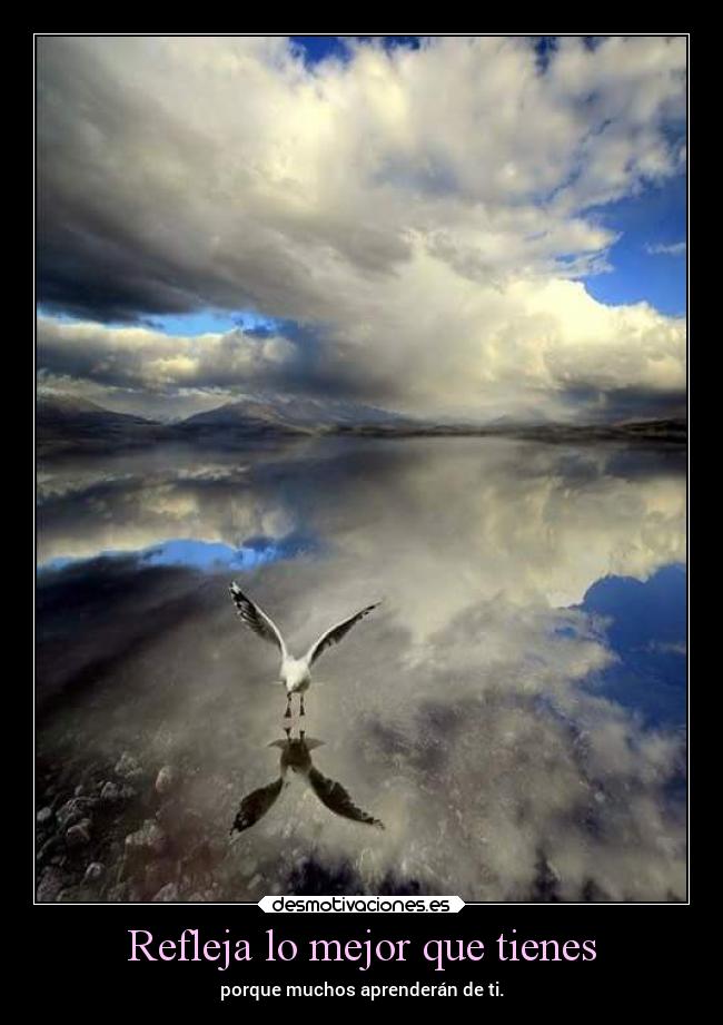 Refleja lo mejor que tienes -