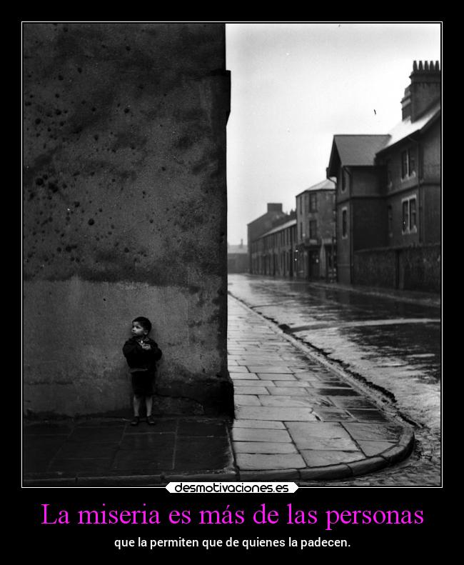 La miseria es más de las personas -