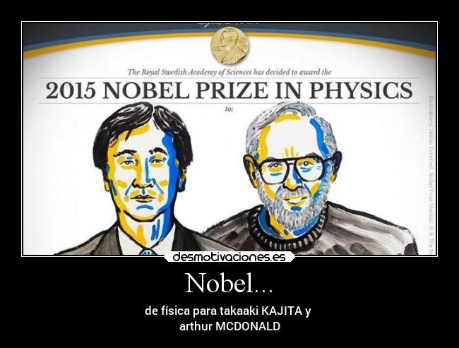 Nobel... - de física para takaaki KAJITA y 
arthur MCDONALD