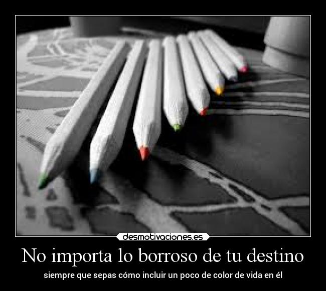 No importa lo borroso de tu destino - 