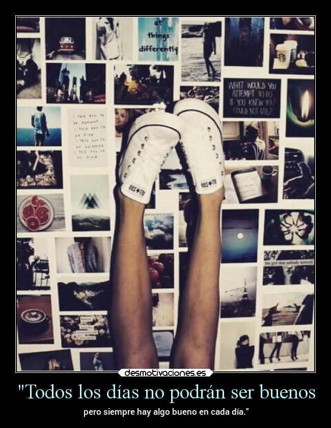 Todos los días no podrán ser buenos -