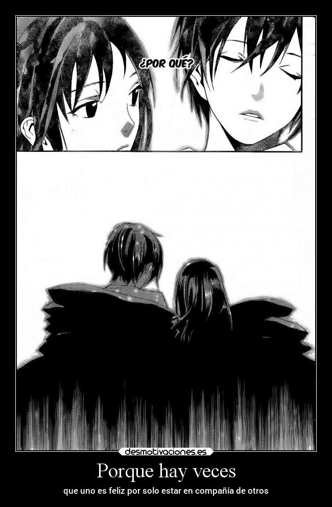 Porque hay veces - que uno es feliz por solo estar en compañía de otros