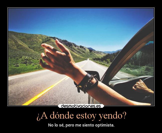 ¿A dónde estoy yendo? -