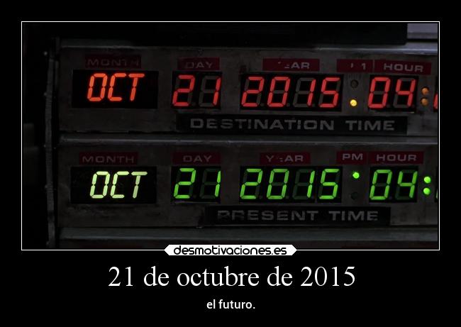 21 de octubre de 2015 - el futuro.