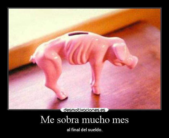 Me sobra mucho mes - 