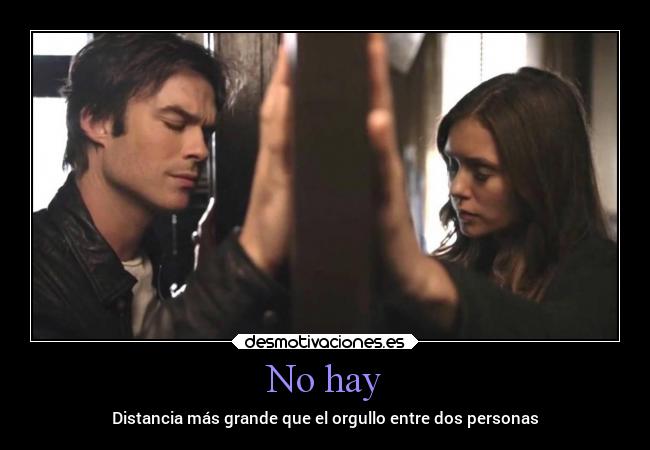 No hay - Distancia más grande que el orgullo entre dos personas