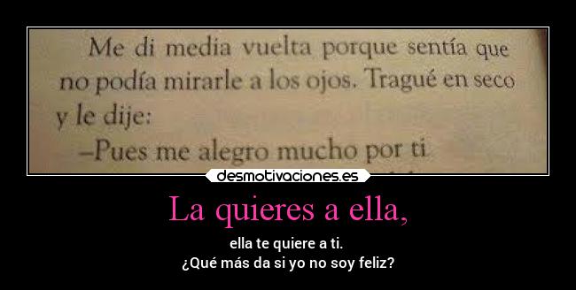 La quieres a ella, -