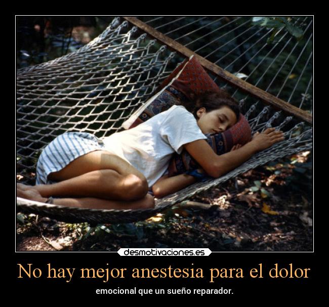 No hay mejor anestesia para el dolor -