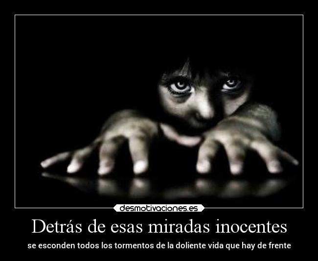 Detrás de esas miradas inocentes - 