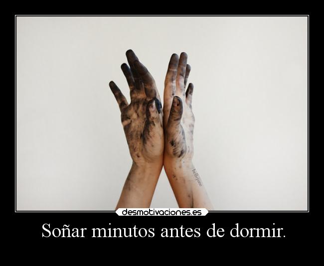 Soñar minutos antes de dormir. - 