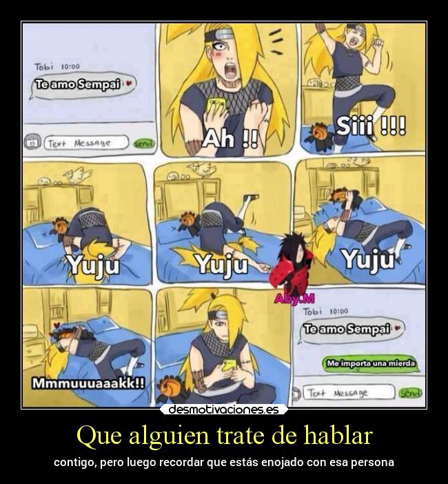 Que alguien trate de hablar - contigo, pero luego recordar que estás enojado con esa persona