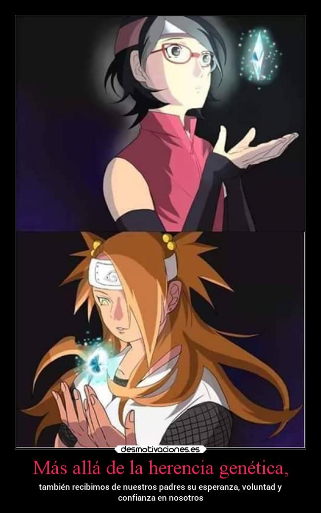 Más allá de la herencia genética, - también recibimos de nuestros padres su esperanza, voluntad y
confianza en nosotros