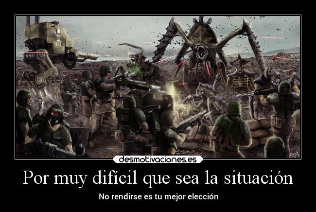 Por muy difícil que sea la situación - 